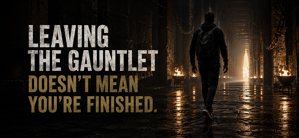 Leaving The Gauntlet Doesn’t Mean You’re Finished